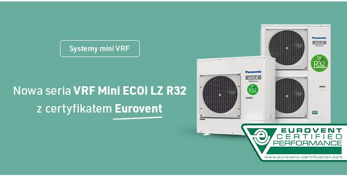 Układy mini VRF Panasonic serii Mini ECOi LZ R32 certyfikatem Eurovent